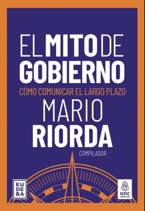 La Editorial de la UNC presenta "El mito de gobierno", de Mario Riorda