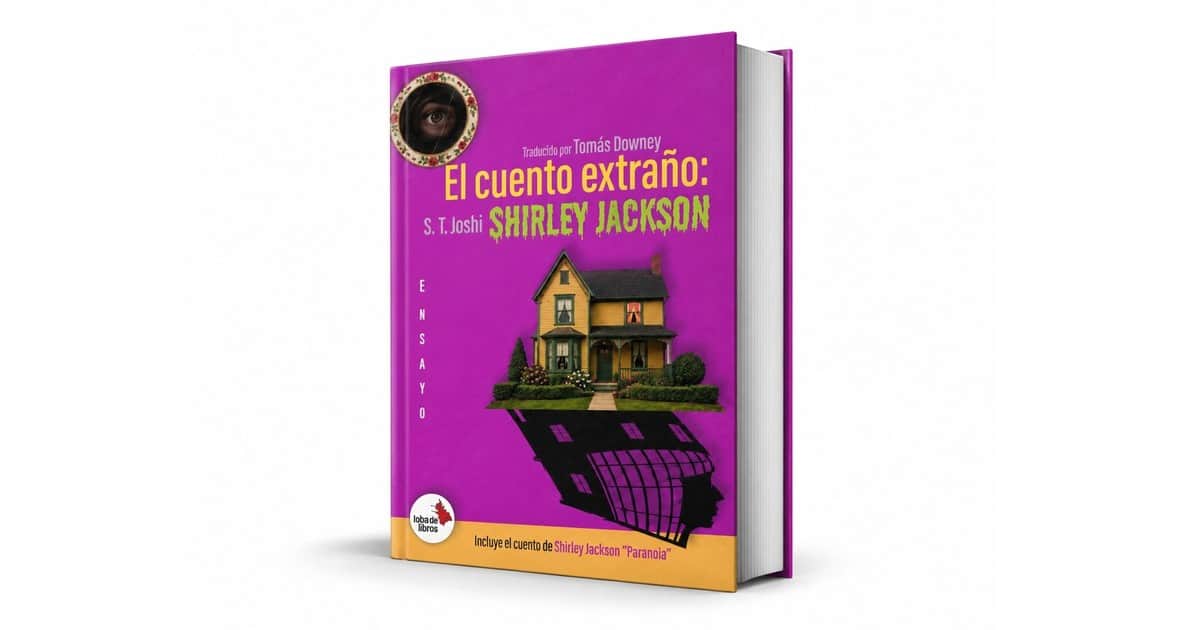 El mundo extraño de Shirley Jackson: el ensayo de S. T. Joshi que revela a la reina del terror psicológico