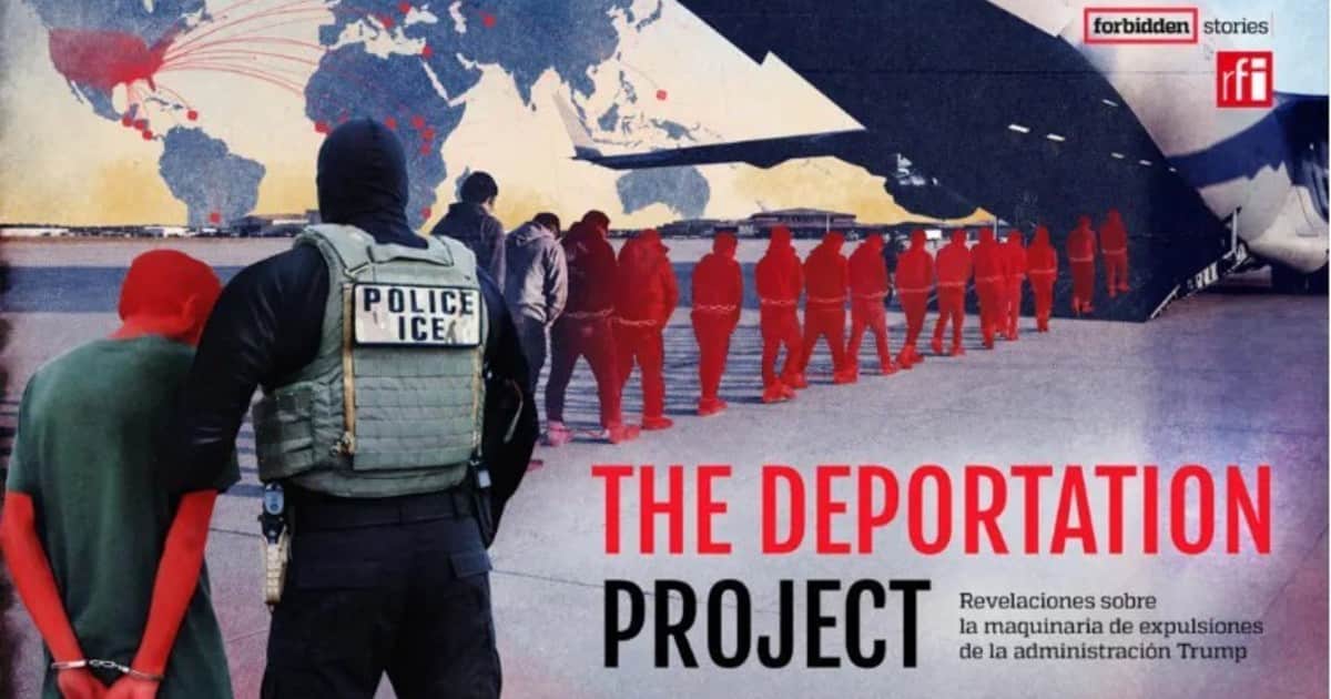 "Forbidden Stories": la investigación sobre la red mundial tejida por EE.UU. para organizar expulsiones masivas de inmigrantes