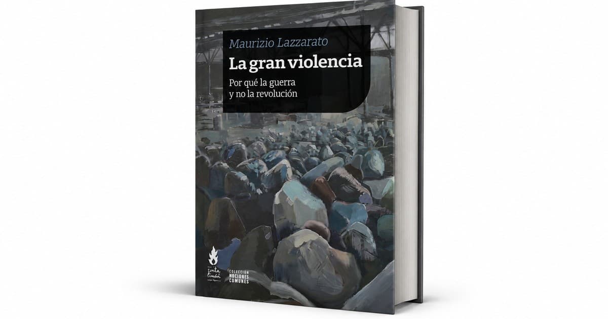 Maurizio Lazzarato y 'La gran violencia': guerra, capitalismo y la imposibilidad de la revolución