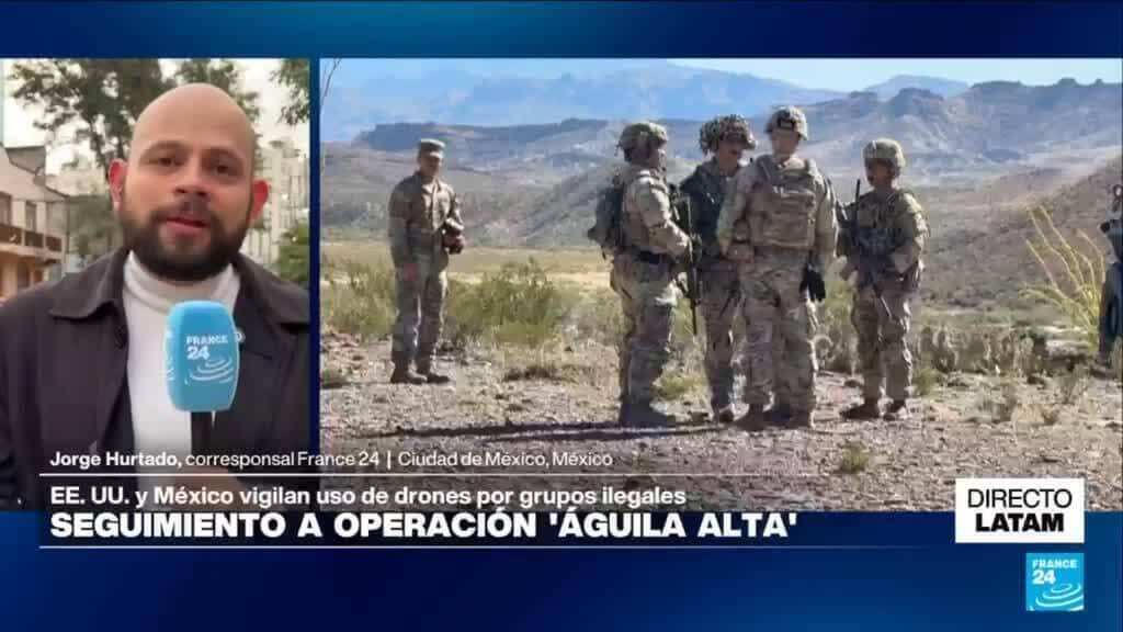 Directo Latam y la operación entre EE. UU. y México para vigilar el uso de drones por insurgentes