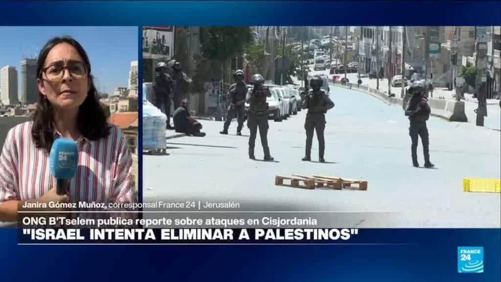 La ONG B'Tselem acusa al gobierno de Israel de "eliminar" las condiciones de vida en Cisjordania