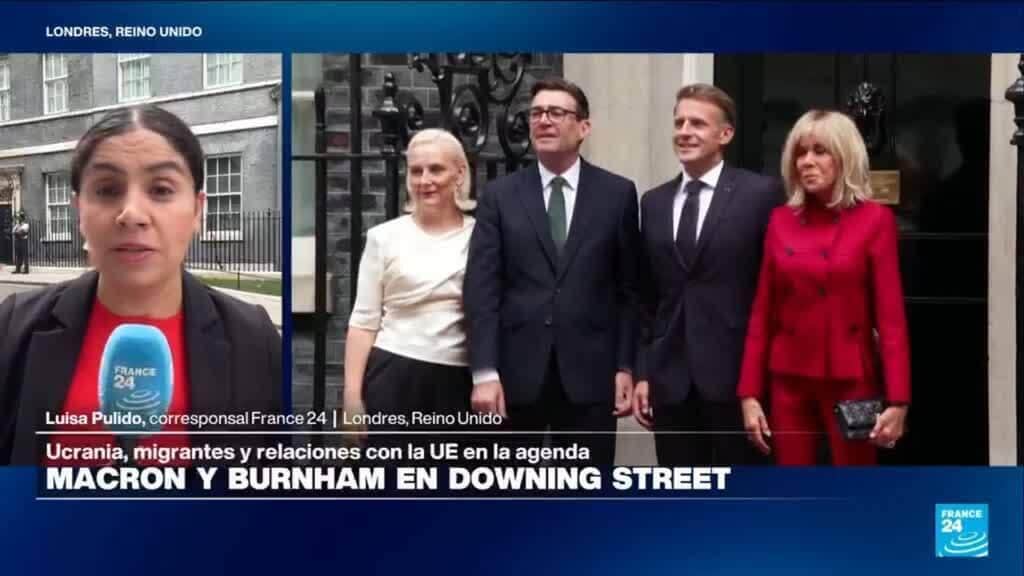 Informe desde Londres: Macron se reúne con el primer ministro británico, Andy Burnham
