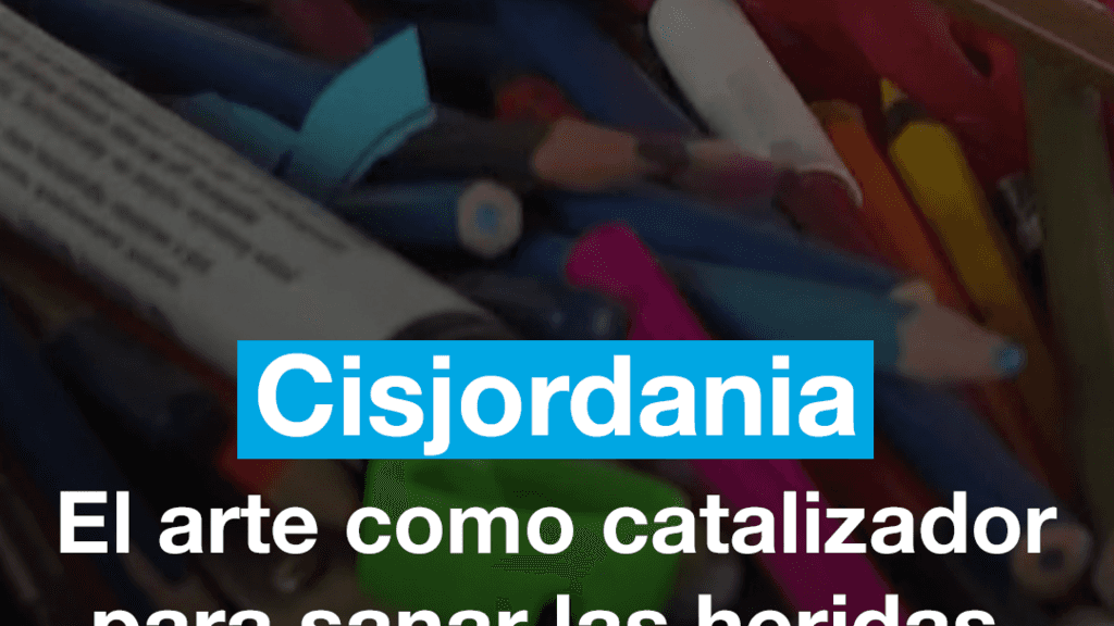 Cisjordania: el arte como catalizador para sanar heridas de la violencia