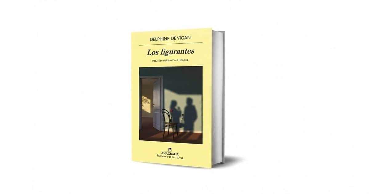“Los Figurantes”: Delphine de Vigan y una obra sobre los que siempre quedan fuera de escena